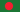 Bangladesh